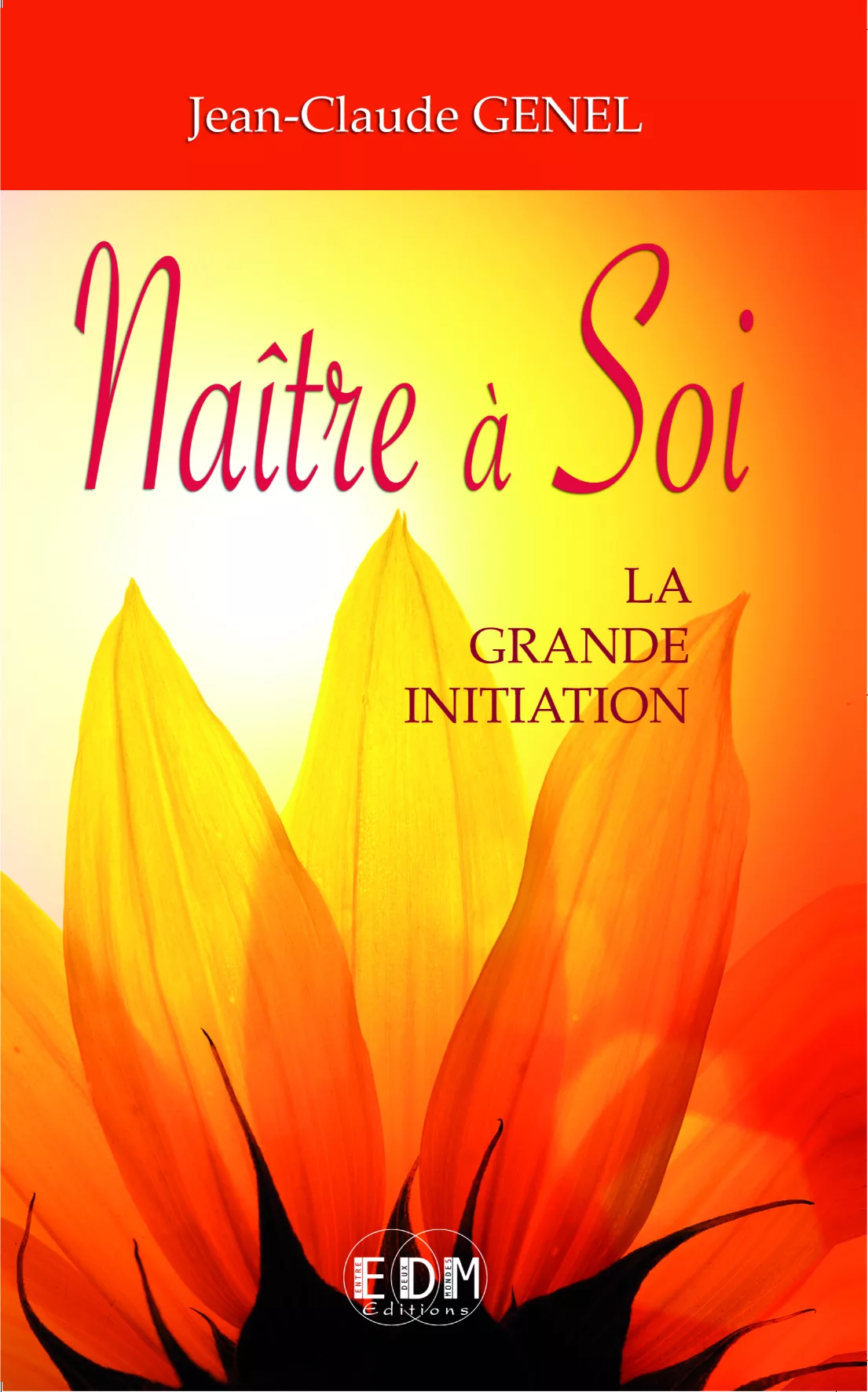 Naître à soi, la grande initiation, Jean-Claude Genel