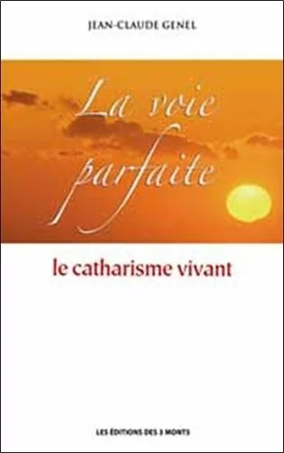 La voie parfaite, le catharisme vivant
