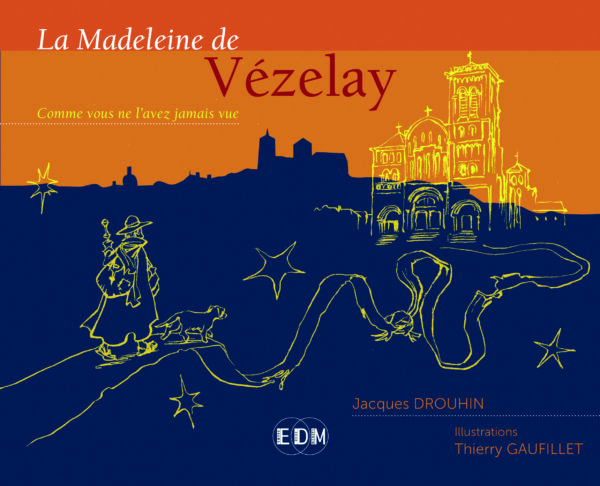 La madeleine de Vézelay La basilique Marie-Madeleine de Vézelay - Jacques Drouhin
